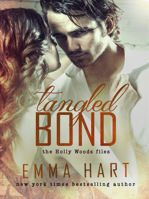 Title details for Tangled Bond (Holly Woods Files, #2) by Emma Hart - Available